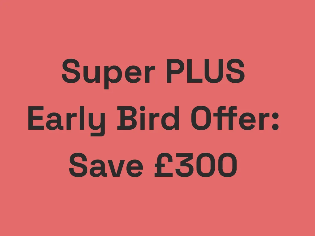 Save £300 with the Super Plus Early Bird - register now