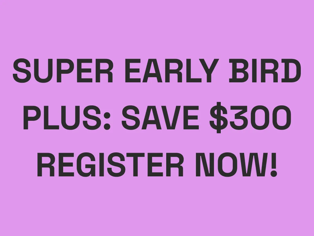Super Plus Early Bird Ends June 27! SAVE $300
