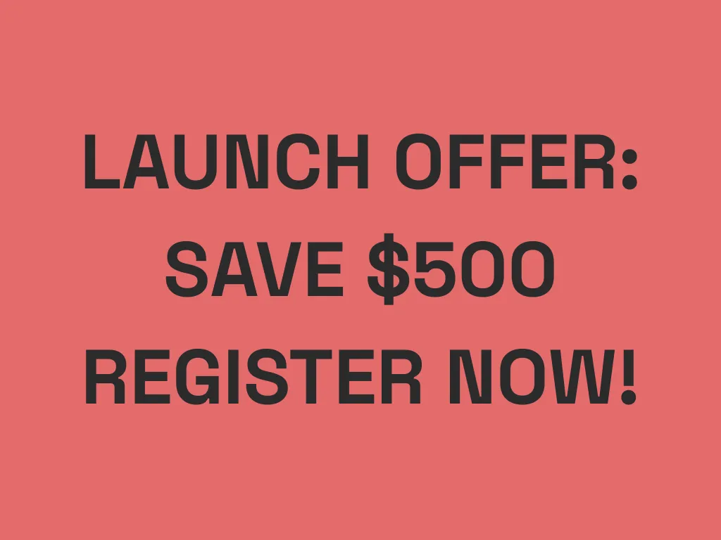 LAUNCH OFFER: SAVE $500, REGISTER NOW!